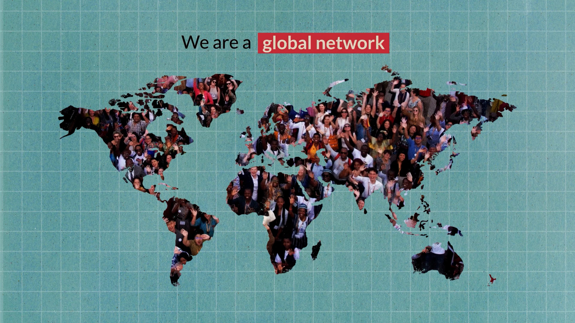 Map of the world on a teal background with the continents filled with photos of people. At the top are the words "We are a global network"